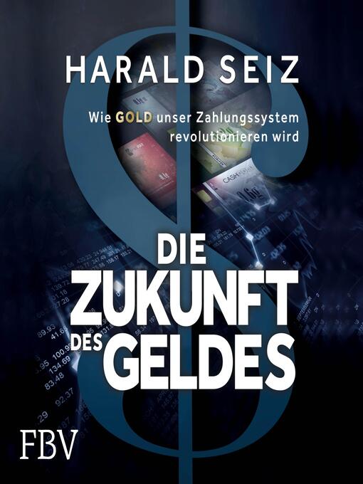 Title details for Die Zukunft des Geldes by Harald Seiz - Available